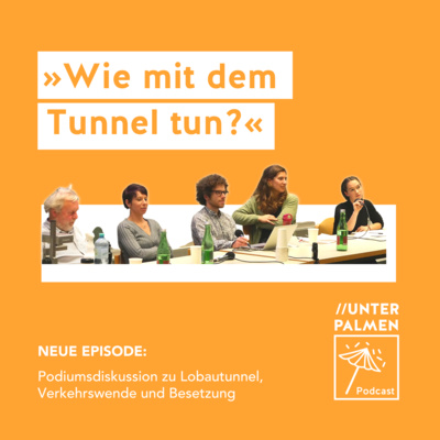 „Wie mit dem Tunnel tun“ – Über Lobautunnel, Verkehrswende und Besetzung