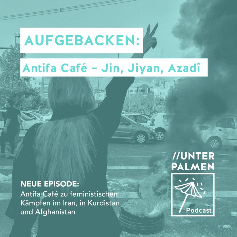 Aufgebacken: Antifa Café – JIN, JIYAN, AZADÎ. Feministische Kämpfe im Iran, in Kurdistan und Afghanistan